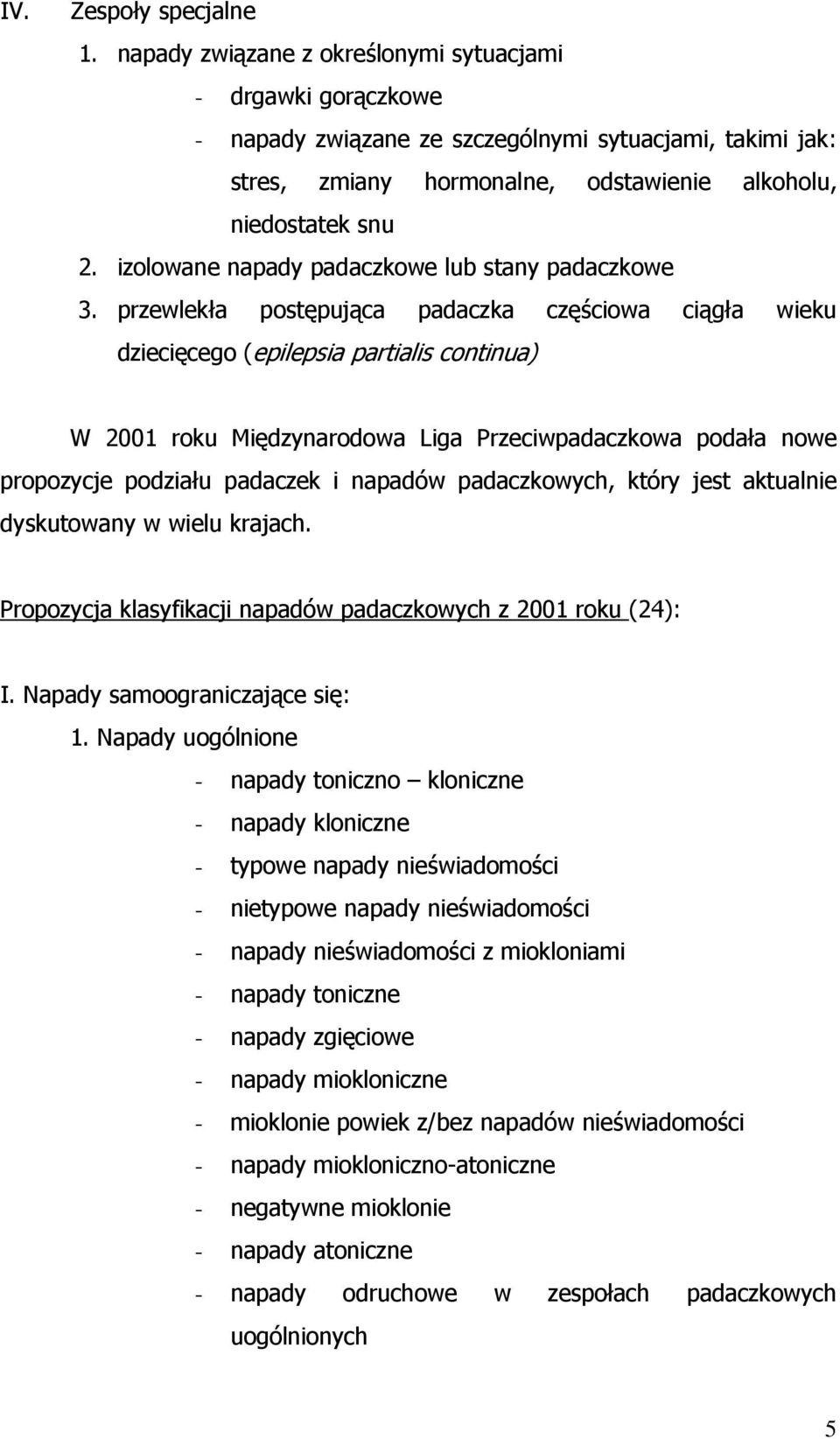 izolowane napady padaczkowe lub stany padaczkowe 3.