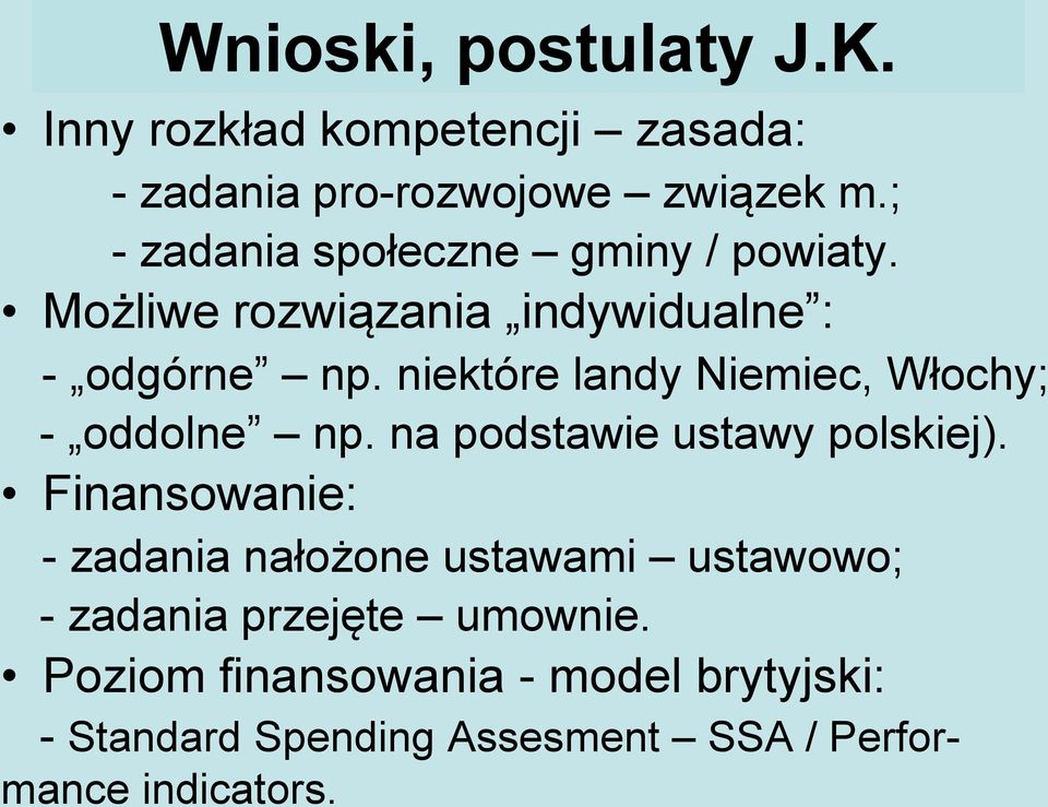 niektóre landy Niemiec, Włochy; - oddolne np. na podstawie ustawy polskiej).