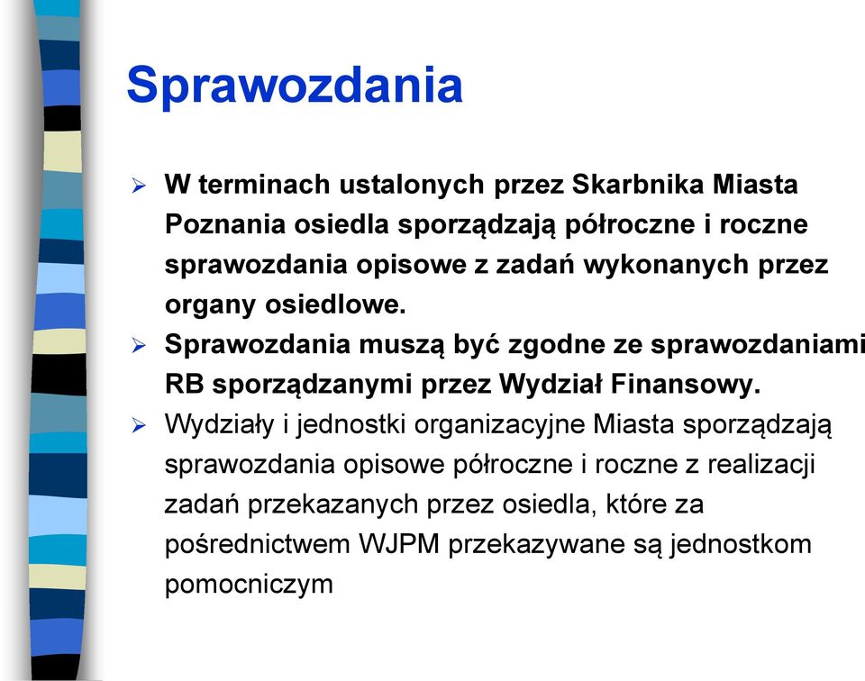 Sprawozdania muszą być zgodne ze sprawozdaniami RB sporządzanymi przez Wydział Finansowy.