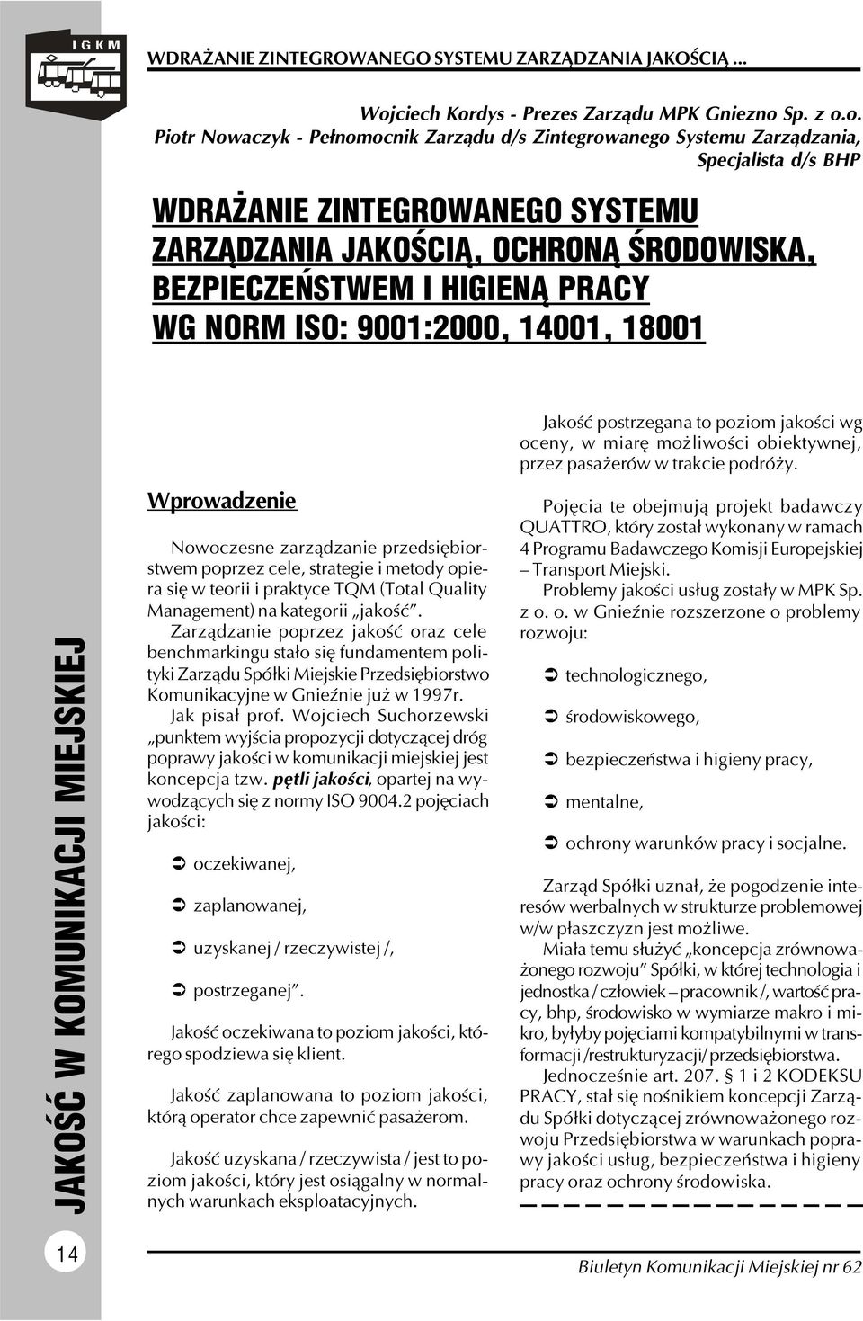 w teorii i praktyce TQM (Total Quality Management) na kategorii jakość.