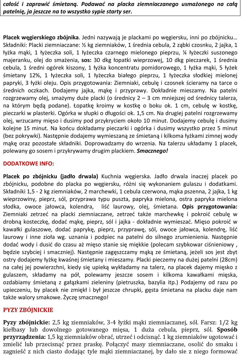 czarnego mielonego pieprzu, ¼ łyżeczki suszonego majeranku, olej do smażenia, sos: 30 dkg łopatki wieprzowej, 10 dkg pieczarek, 1 średnia cebula, 1 średni ogórek kiszony, 1 łyżka koncentratu