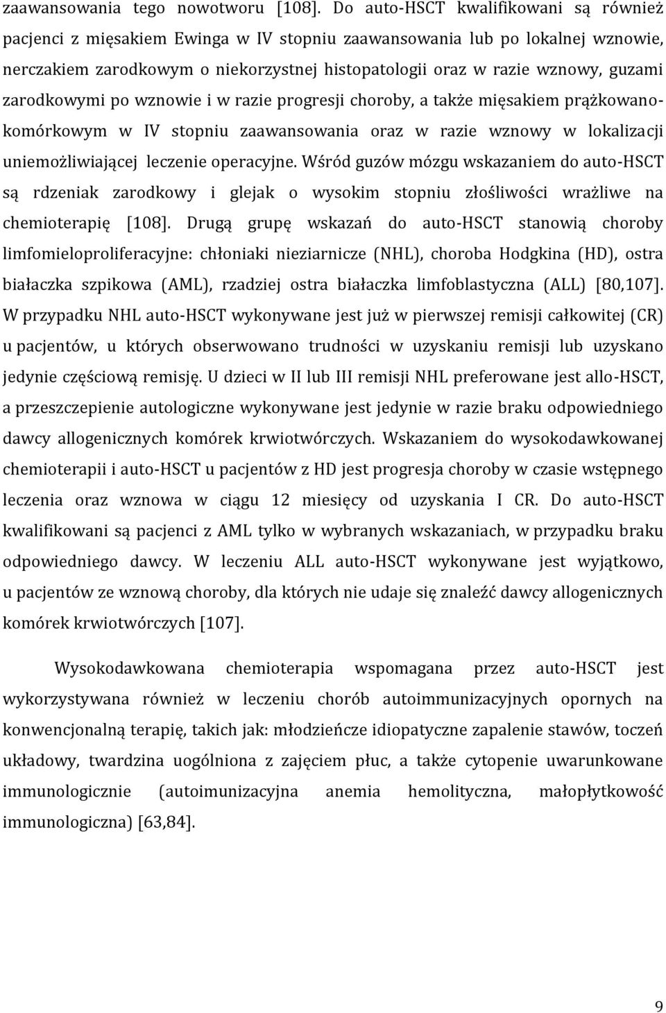 zarodkowymi po wznowie i w razie progresji choroby, a także mięsakiem prążkowanokomórkowym w IV stopniu zaawansowania oraz w razie wznowy w lokalizacji uniemożliwiającej leczenie operacyjne.