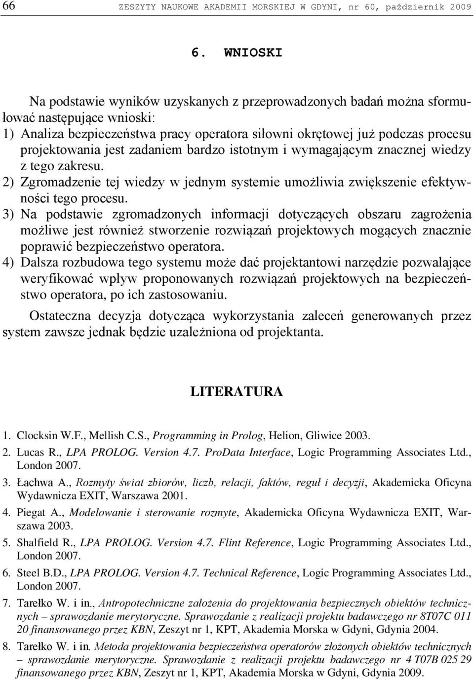 jest zadaniem bardzo istotnym i wymagającym znacznej wiedzy z tego zakresu. 2) Zgromadzenie tej wiedzy w jednym systemie umożliwia zwiększenie efektywności tego procesu.