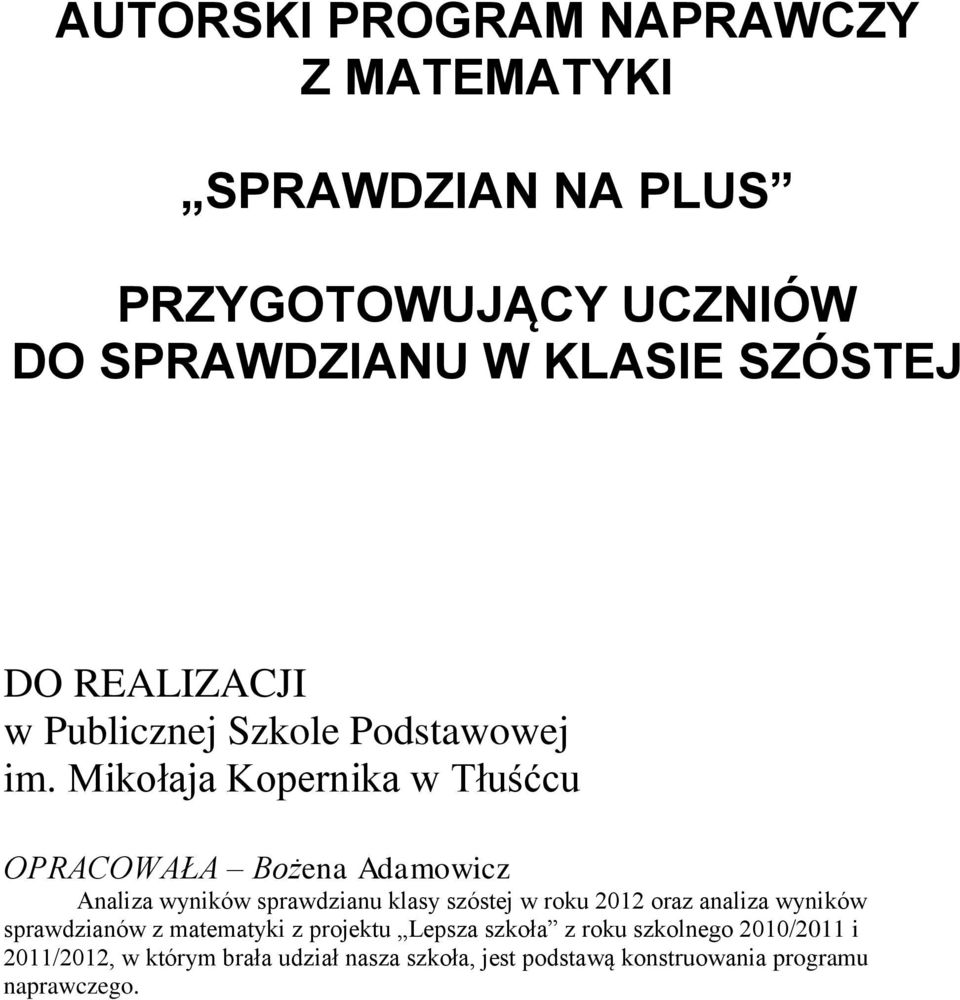 Mikołaja Kopernika w Tłuśćcu OPRACOWAŁA Analiza wyników sprawdzianu klasy szóstej w roku 2012 oraz analiza