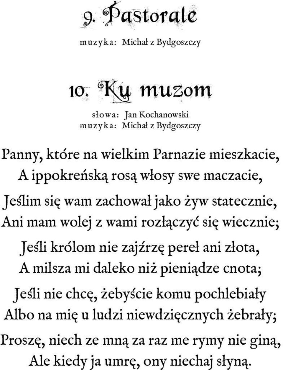 swe maczacie, Jeślim się wam zachował jako żyw statecznie, Ani mam wolej z wami rozłączyć się wiecznie; Jeśli królom nie zajźrzę