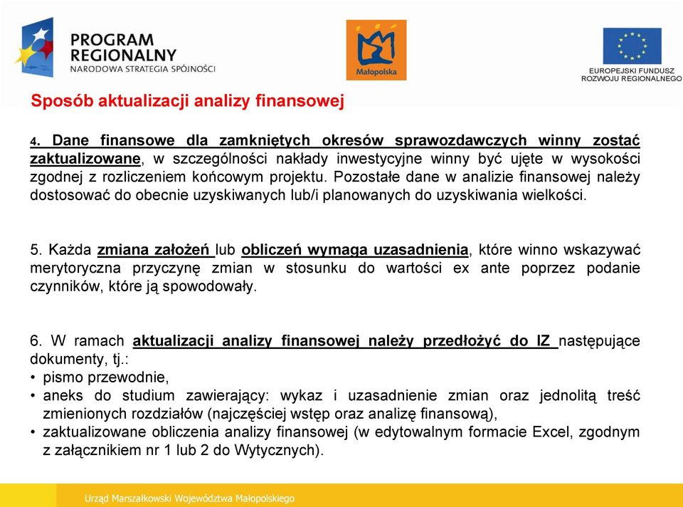 Pozostałe dane w analizie finansowej należy dostosować do obecnie uzyskiwanych lub/i planowanych do uzyskiwania wielkości. 5.