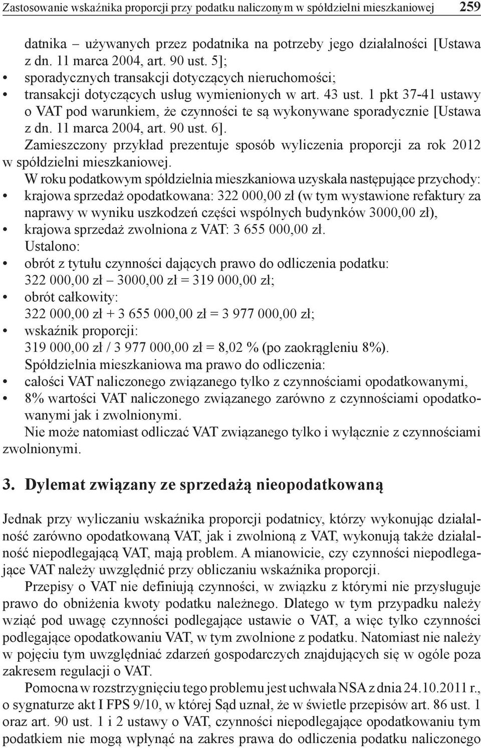 1 pkt 37-41 ustawy o VAT pod warunkiem, że czynności te są wykonywane sporadycznie [Ustawa z dn. 11 marca 2004, art. 90 ust. 6].