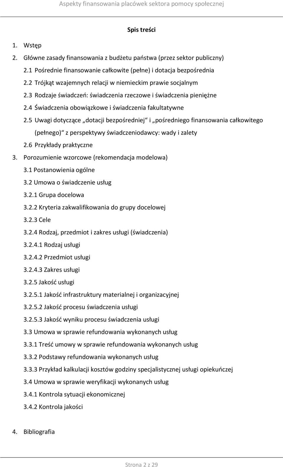 5 Uwagi dotyczące dotacji bezpośredniej i pośredniego finansowania całkowitego (pełnego) z perspektywy świadczeniodawcy: wady i zalety 2.6 Przykłady praktyczne 3.