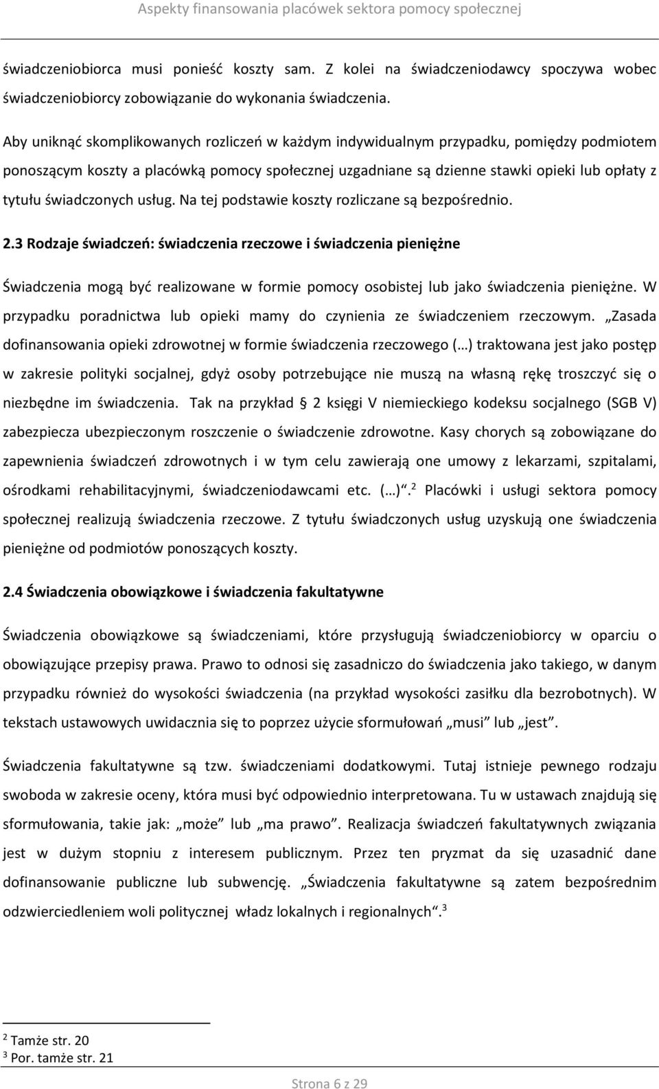 świadczonych usług. Na tej podstawie koszty rozliczane są bezpośrednio. 2.