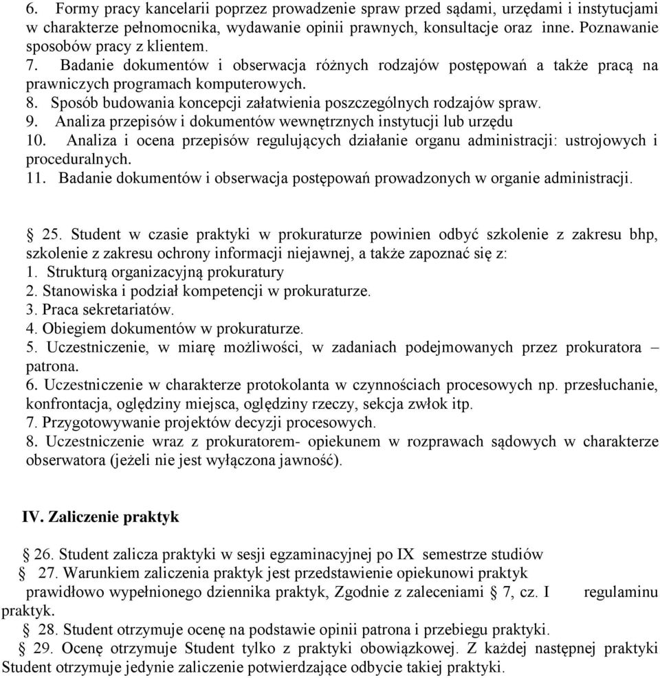 Sposób budowania koncepcji załatwienia poszczególnych rodzajów spraw. 9. Analiza przepisów i dokumentów wewnętrznych instytucji lub urzędu 10.