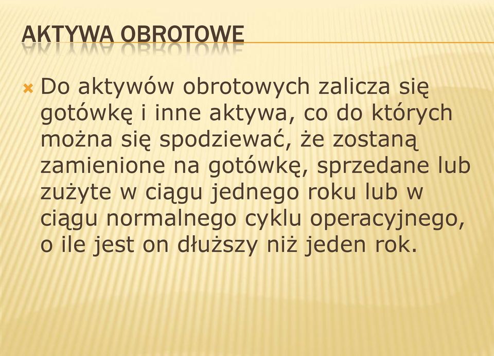 na gotówkę, sprzedane lub zużyte w ciągu jednego roku lub w ciągu