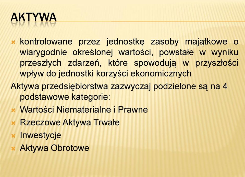 korzyści ekonomicznych Aktywa przedsiębiorstwa zazwyczaj podzielone są na 4 podstawowe