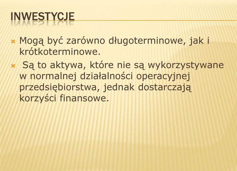 Są to aktywa, które nie są wykorzystywane w