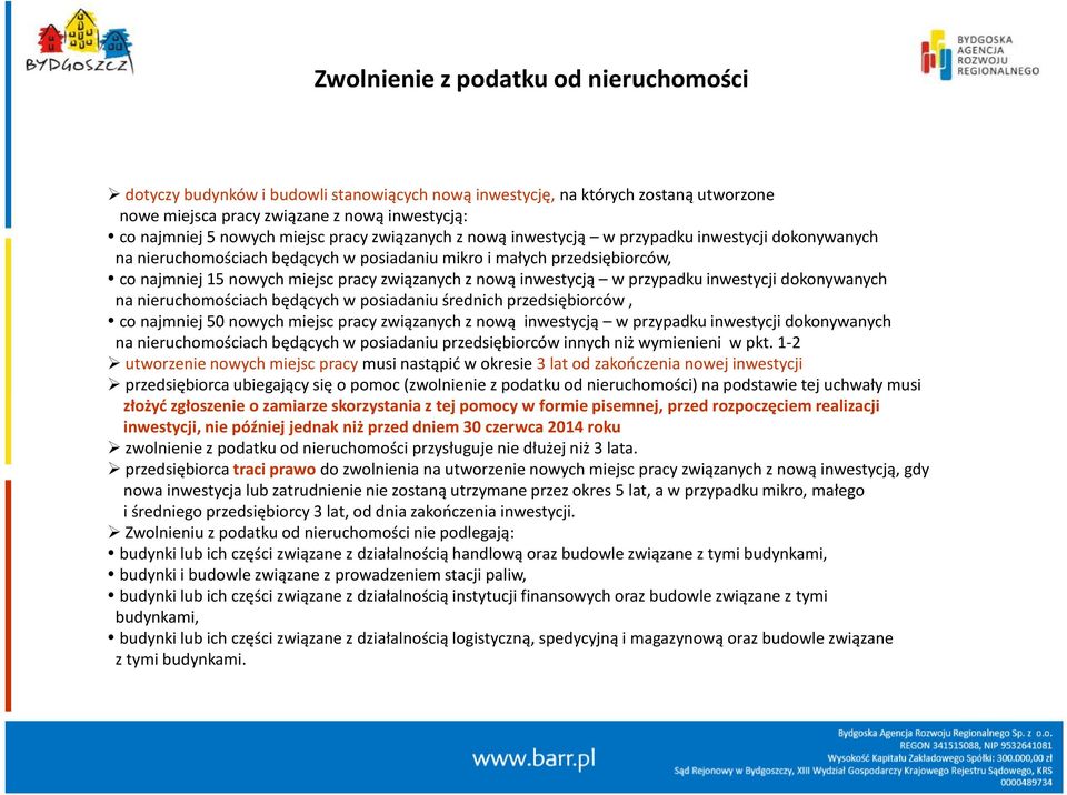 inwestycją w przypadku inwestycji dokonywanych na nieruchomościach będących w posiadaniu średnich przedsiębiorców, co najmniej 50 nowych miejsc pracy związanych z nową inwestycją w przypadku