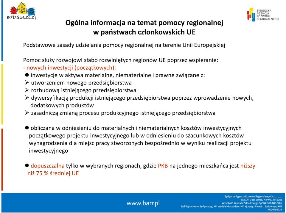 przedsiębiorstwa dywersyfikacją produkcji istniejącego przedsiębiorstwa poprzez wprowadzenie nowych, dodatkowych produktów zasadniczą zmianą procesu produkcyjnego istniejącego przedsiębiorstwa