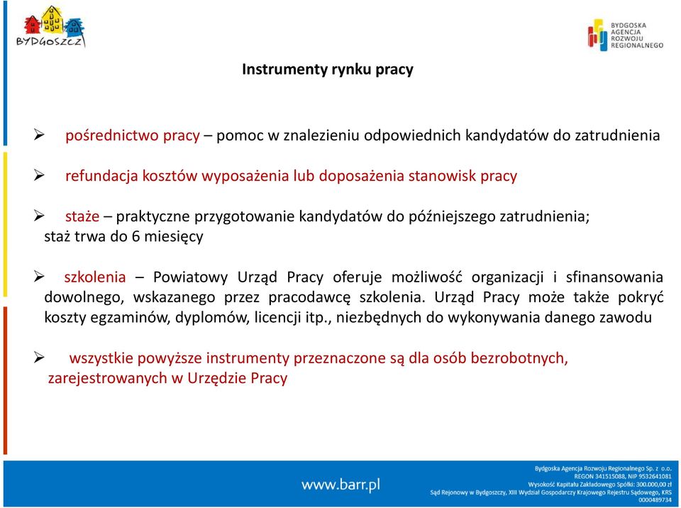 możliwość organizacji i sfinansowania dowolnego, wskazanego przez pracodawcę szkolenia.