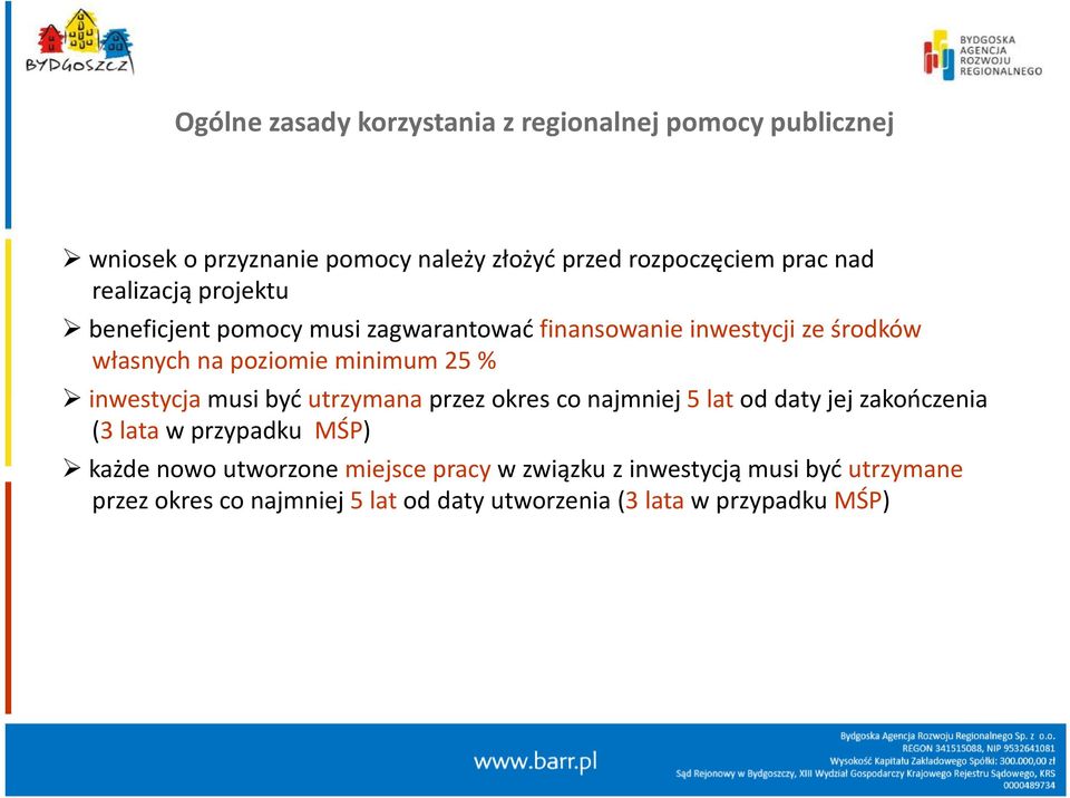 inwestycjamusi być utrzymanaprzez okres co najmniej 5 lat od daty jej zakończenia (3 lata w przypadku MŚP) każde nowo utworzone