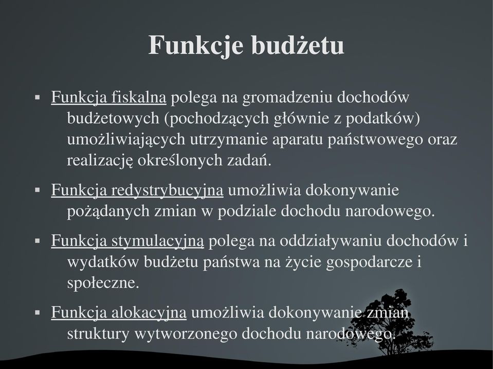 Funkcja redystrybucyjna umożliwia dokonywanie pożądanych zmian w podziale dochodu narodowego.