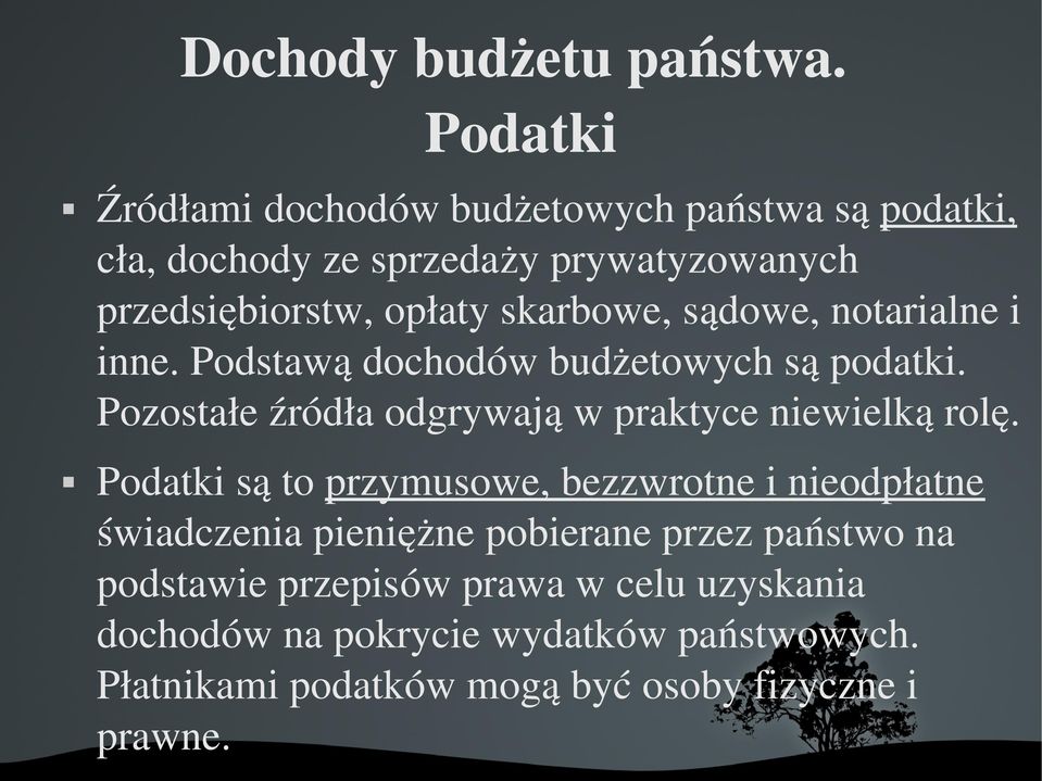 skarbowe, sądowe, notarialne i inne. Podstawą dochodów budżetowych są podatki.