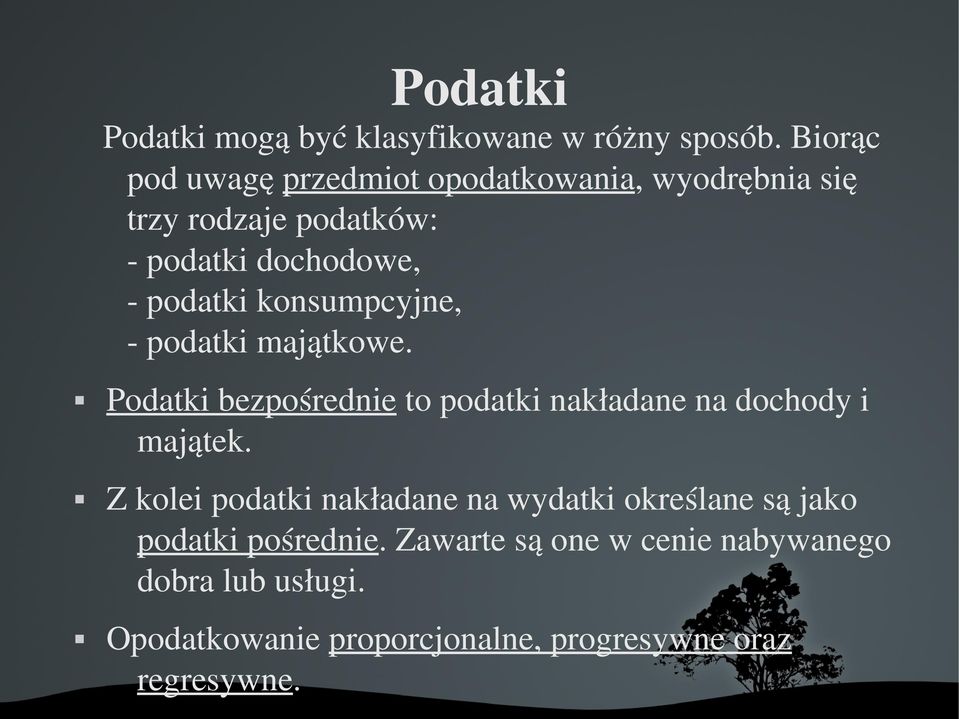 konsumpcyjne, podatki majątkowe. Podatki bezpośrednie to podatki nakładane na dochody i majątek.