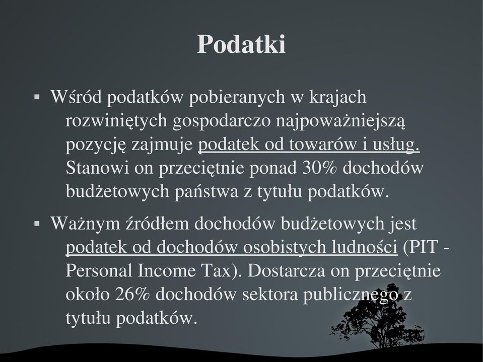 Stanowi on przeciętnie ponad 30% dochodów budżetowych państwa z tytułu podatków.