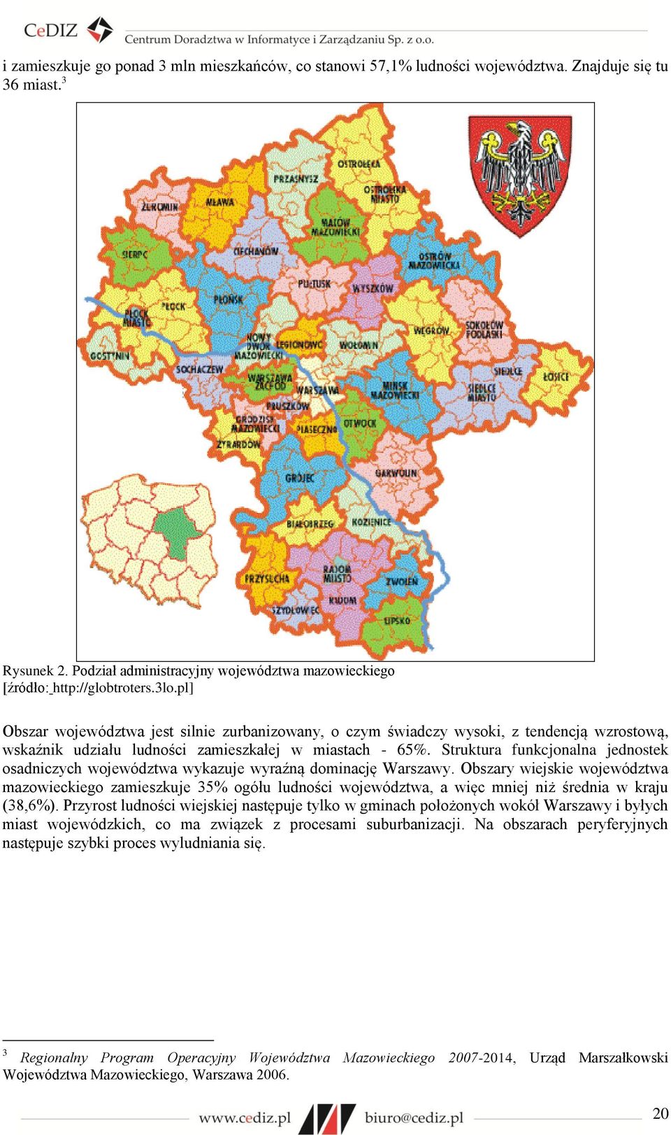Struktura funkcjonalna jednostek osadniczych województwa wykazuje wyraźną dominację Warszawy.