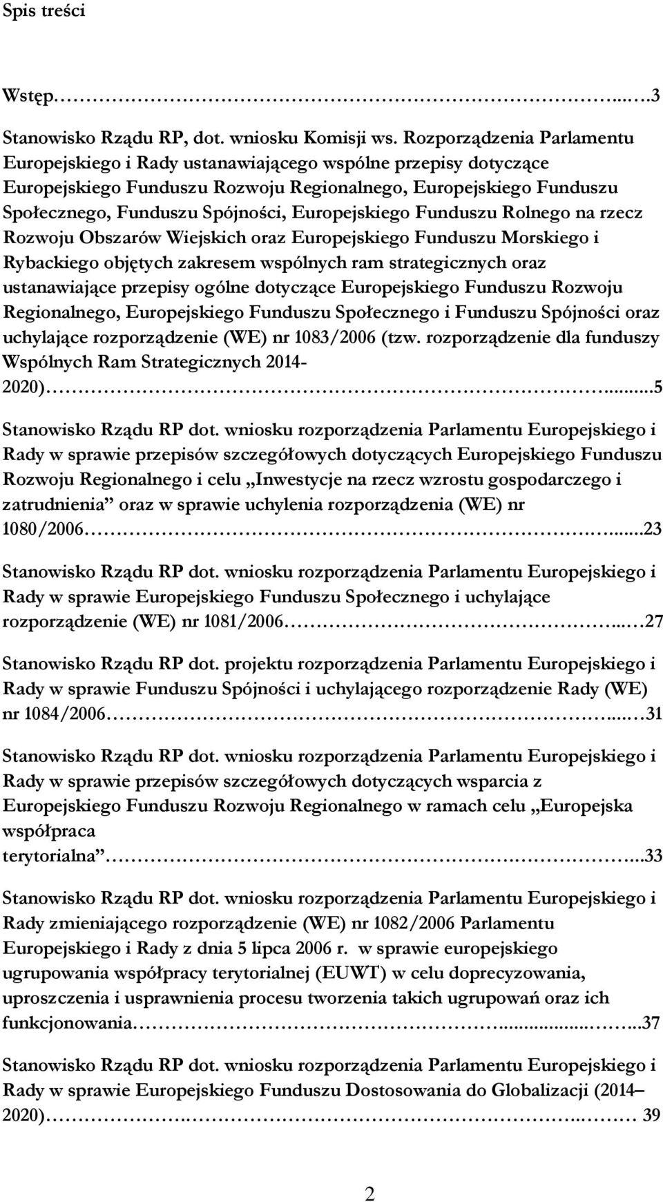 Europejskiego Funduszu Rolnego na rzecz Rozwoju Obszarów Wiejskich oraz Europejskiego Funduszu Morskiego i Rybackiego objętych zakresem wspólnych ram strategicznych oraz ustanawiające przepisy ogólne