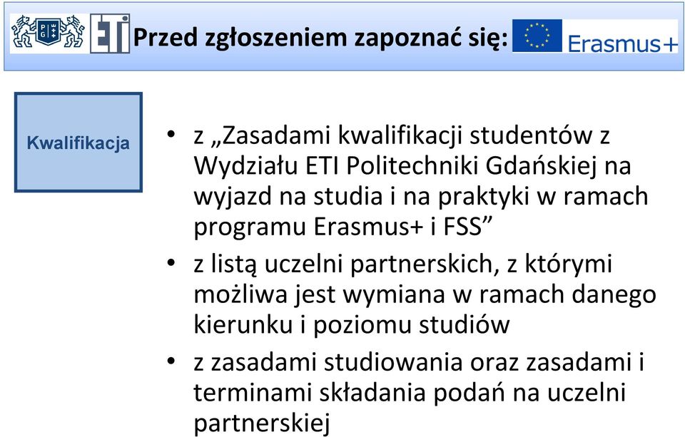 listą uczelni partnerskich, z którymi możliwa jest wymiana w ramach danego kierunku i poziomu