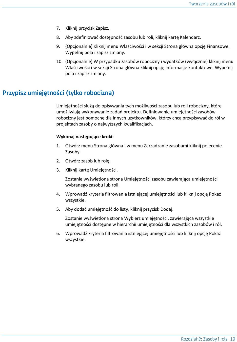 (Opcjonalnie) W przypadku zasobów robocizny i wydatków (wyłącznie) kliknij menu Właściwości i w sekcji Strona główna kliknij opcję Informacje kontaktowe. Wypełnij pola i zapisz zmiany.