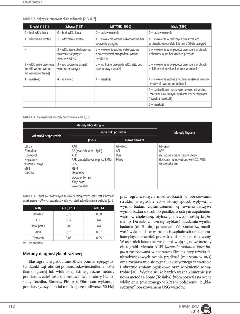 wrotne 1 włóknienie wrotne 1 włóknienie wrotne i okołowrotne bez tworzenia przegród 2 włóknienie okołowrotne, tworzenie się przęseł wrotno-wrotnych 3 włóknienie przęsłowe (mostki wrotno-wrotne lub