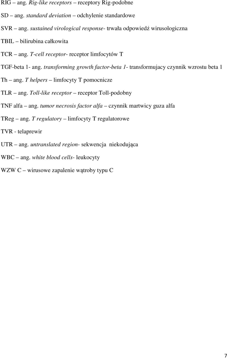 transforming growth factor-beta 1- transformujacy czynnik wzrostu beta 1 Th ang. T helpers limfocyty T pomocnicze TLR ang.