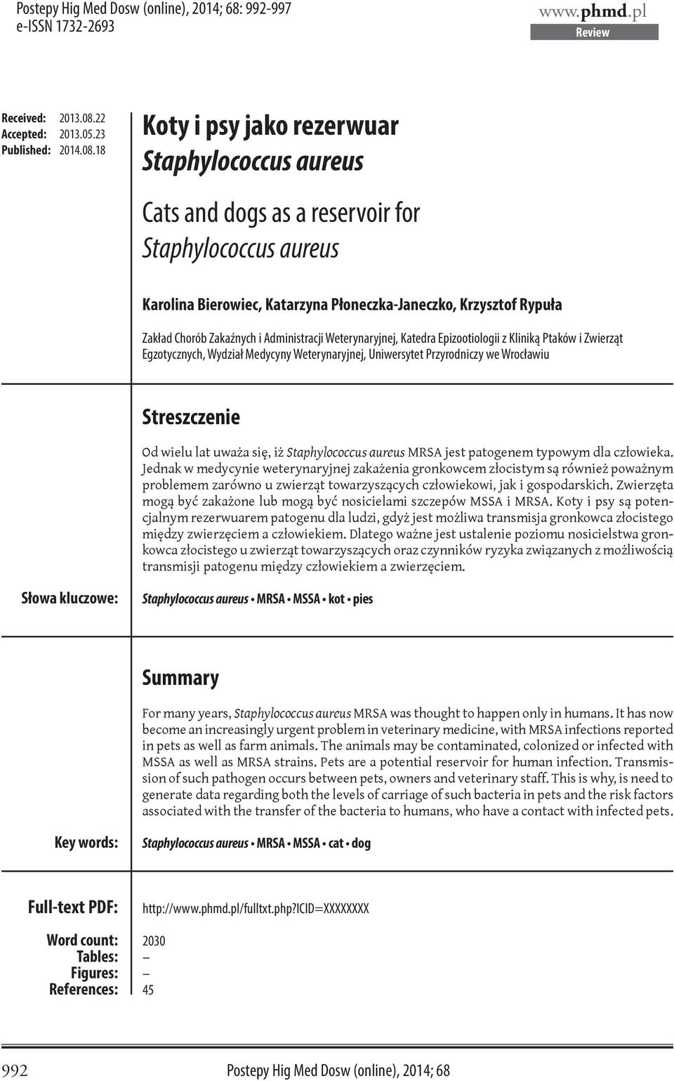 18 Koty i psy jako rezerwuar Staphylococcus aureus Cats and dogs as a reservoir for Staphylococcus aureus Karolina Bierowiec, Katarzyna Płoneczka-Janeczko, Krzysztof Rypuła Zakład Chorób Zakaźnych i