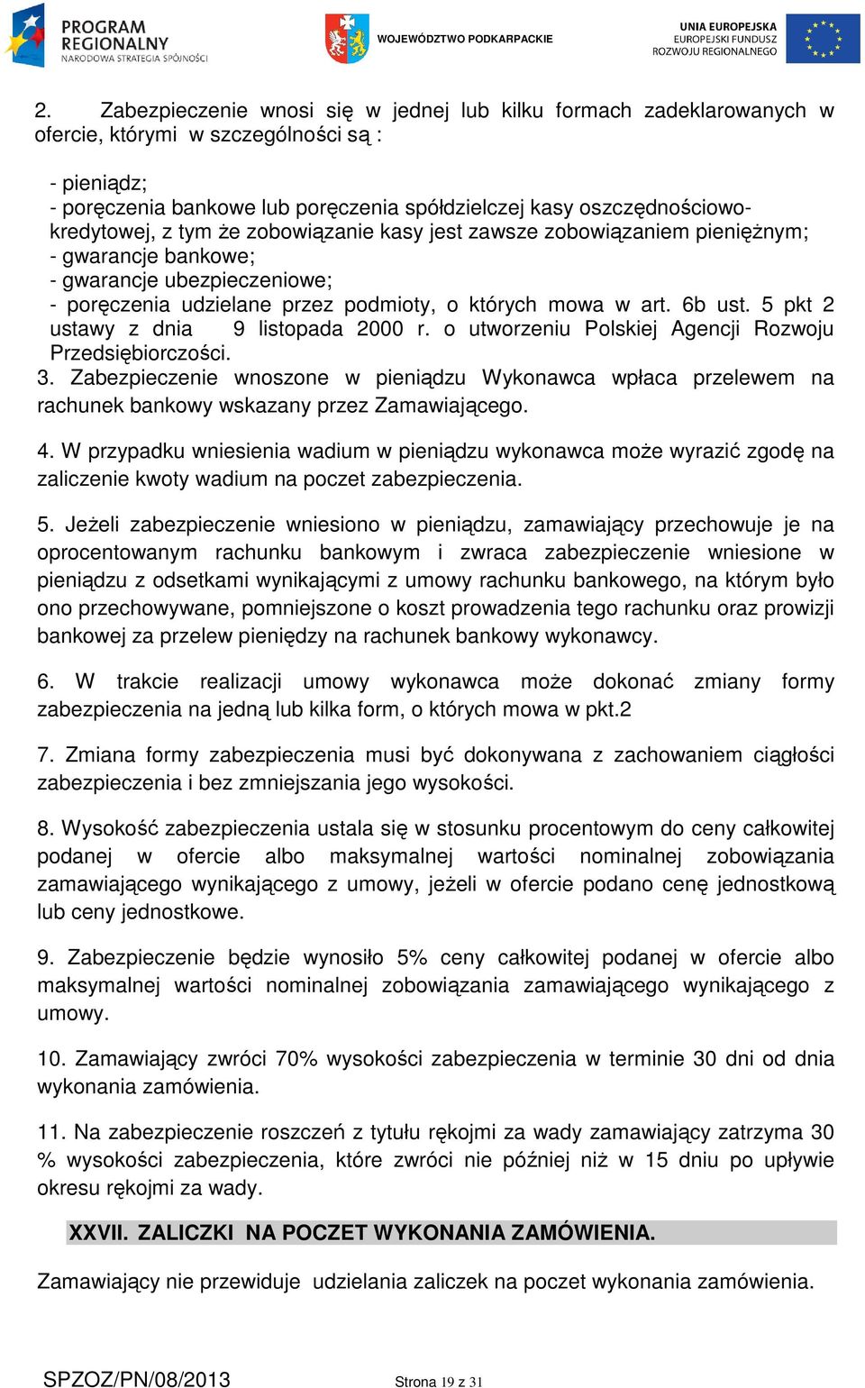 art. 6b ust. 5 pkt 2 ustawy z dnia 9 listopada 2000 r. o utworzeniu Polskiej Agencji Rozwoju Przedsiębiorczości. 3.