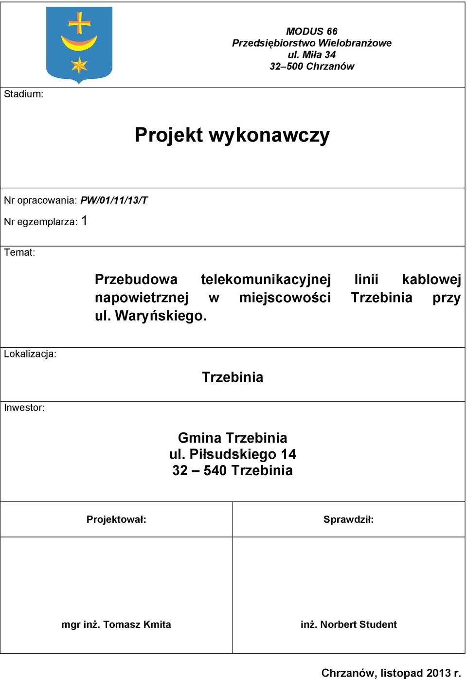 Przebudowa telekomunikacyjnej linii kablowej napowietrznej w miejscowości Trzebinia przy ul. Waryńskiego.