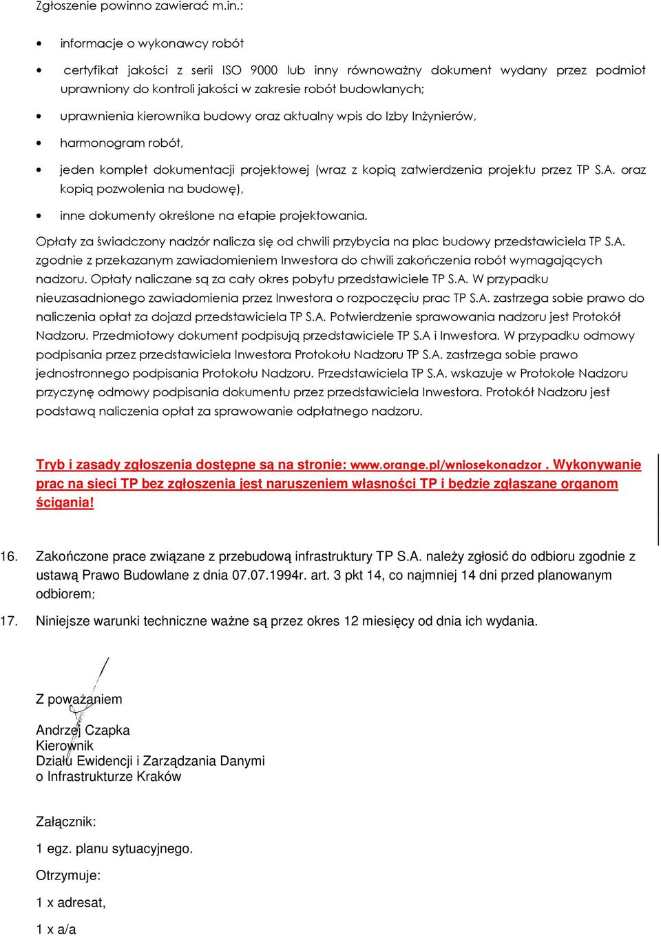 : informacje o wykonawcy robót certyfikat jakości z serii ISO 9000 lub inny równoważny dokument wydany przez podmiot uprawniony do kontroli jakości w zakresie robót budowlanych; uprawnienia