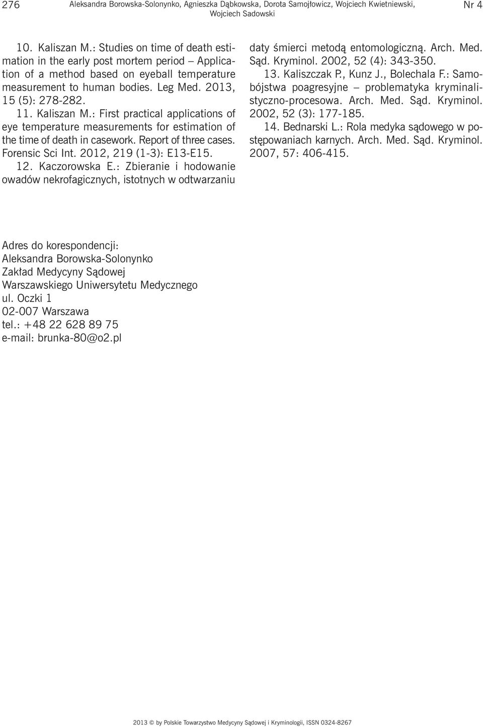 : First practical applications of eye temperature measurements for estimation of the time of death in casework. Report of three cases. Forensic Sci Int. 2012, 219 (1-3): E13-E15. 12. Kaczorowska E.