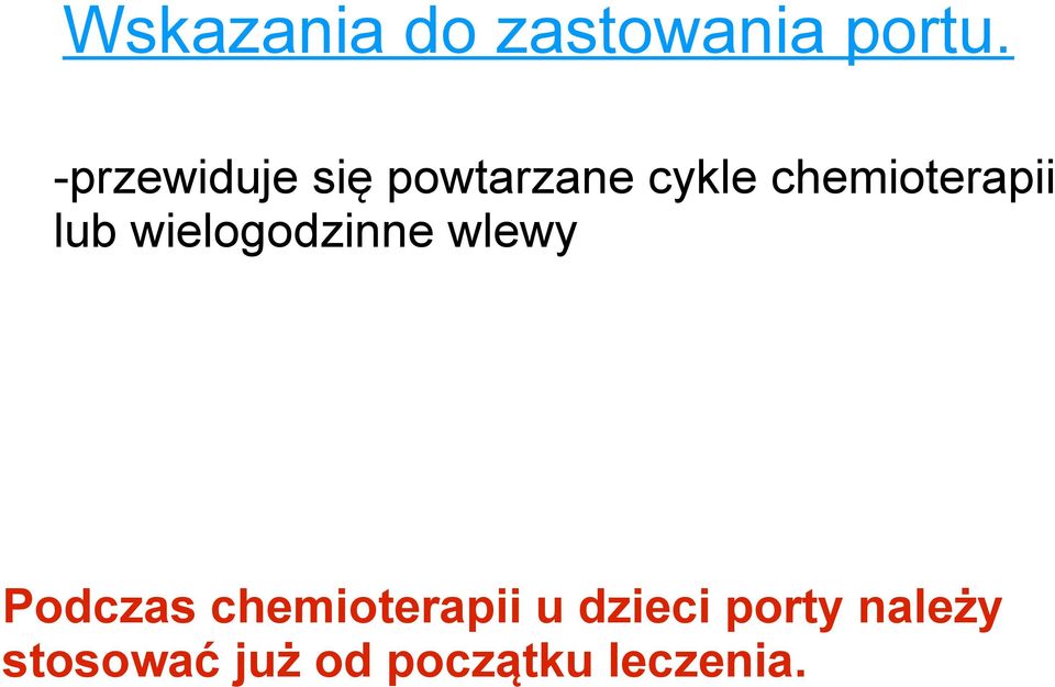 chemioterapii lub wielogodzinne wlewy