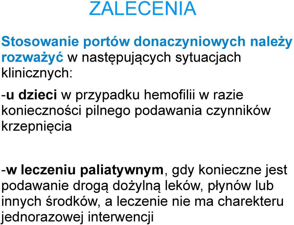 czynników krzepnięcia -w leczeniu paliatywnym, gdy konieczne jest podawanie drogą