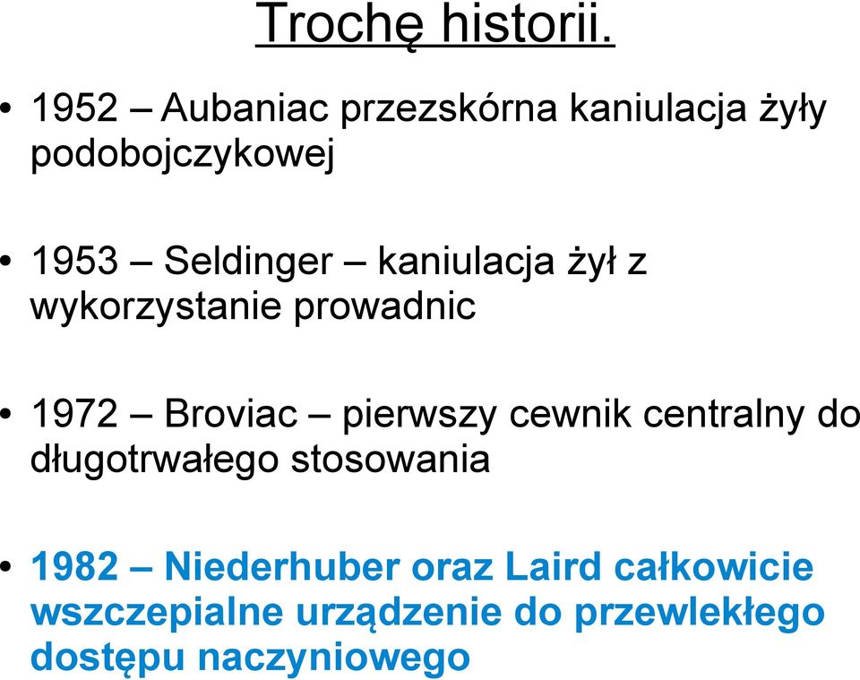 kaniulacja żył z wykorzystanie prowadnic 1972 Broviac pierwszy cewnik