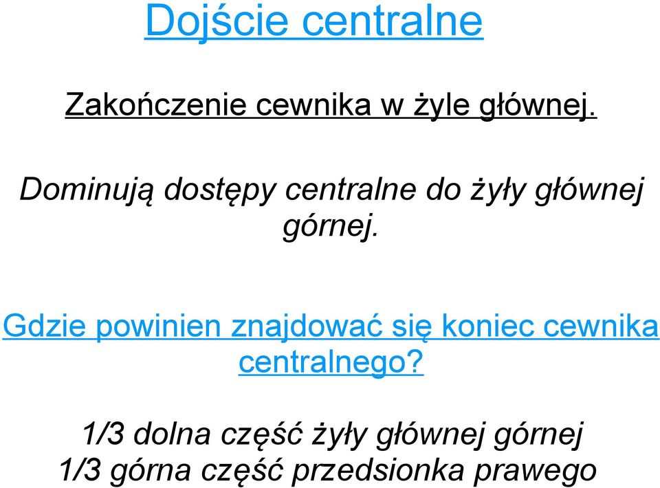 Gdzie powinien znajdować się koniec cewnika centralnego?