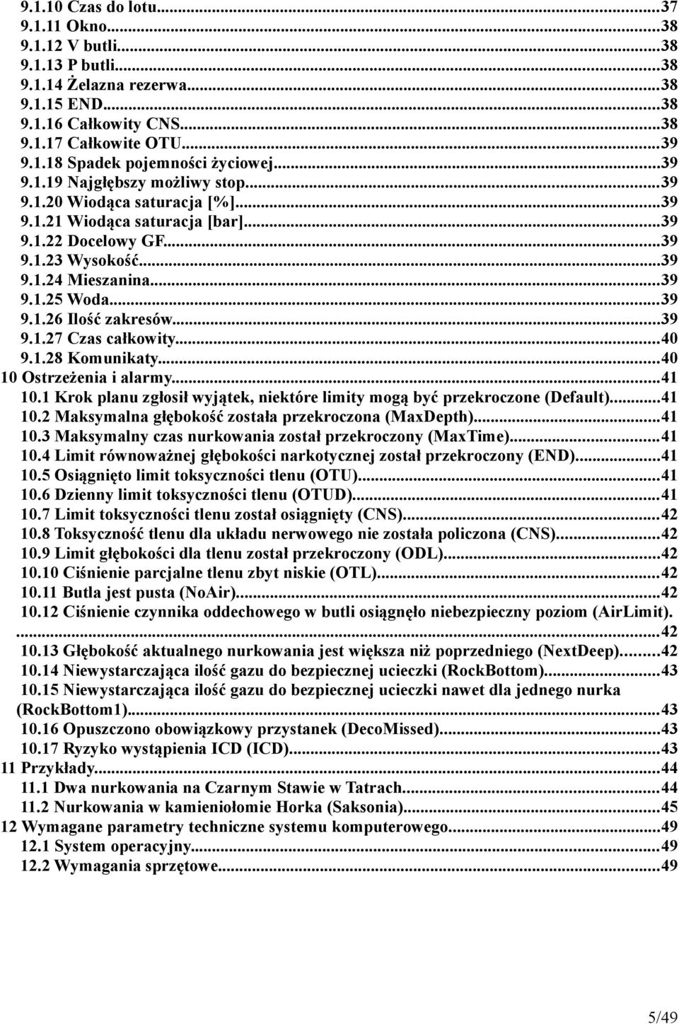 ..39 9.1.27 Czas całkowity...40 9.1.28 Komunikaty...40 10 Ostrzeżenia i alarmy...41 10.1 Krok planu zgłosił wyjątek, niektóre limity mogą być przekroczone (Default)...41 10.2 Maksymalna głębokość została przekroczona (MaxDepth).