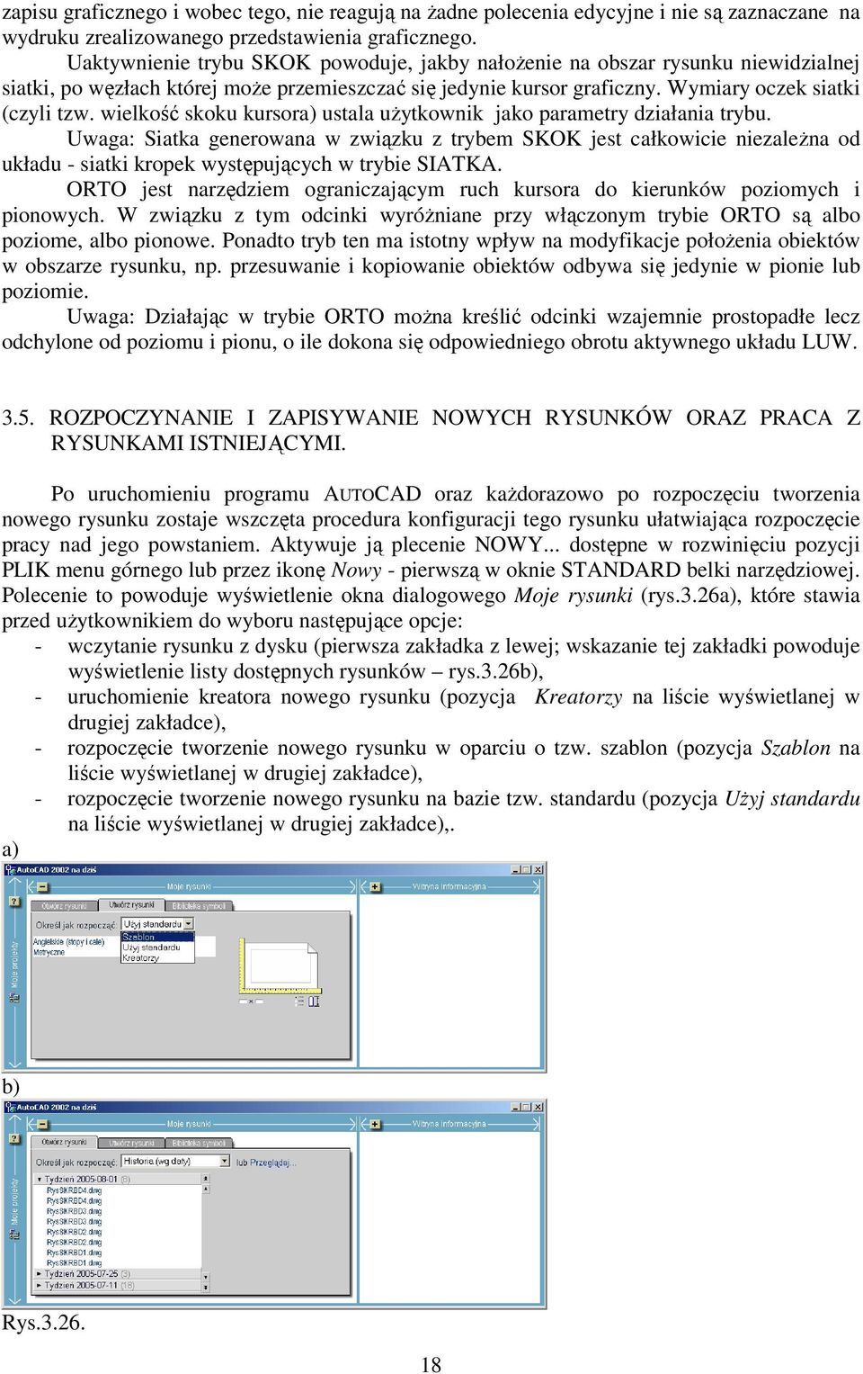 wielkość skoku kursora) ustala użytkownik jako parametry działania trybu.