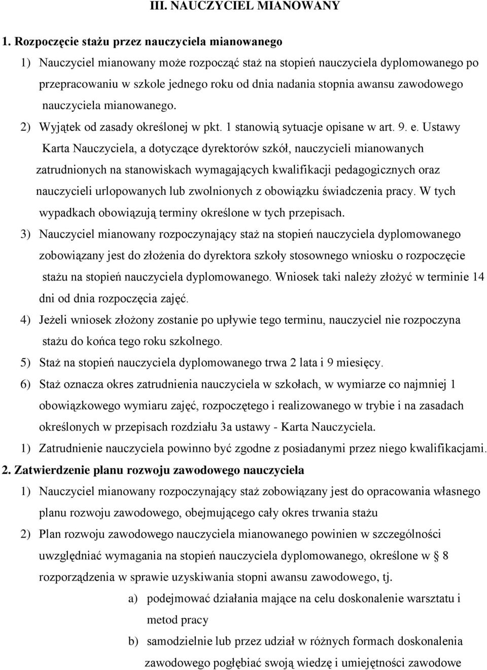 zawodowego nauczyciela mianowanego. 2) Wyjątek od zasady określonej w pkt. 1 stanowią sytuacje opisane w art. 9. e.