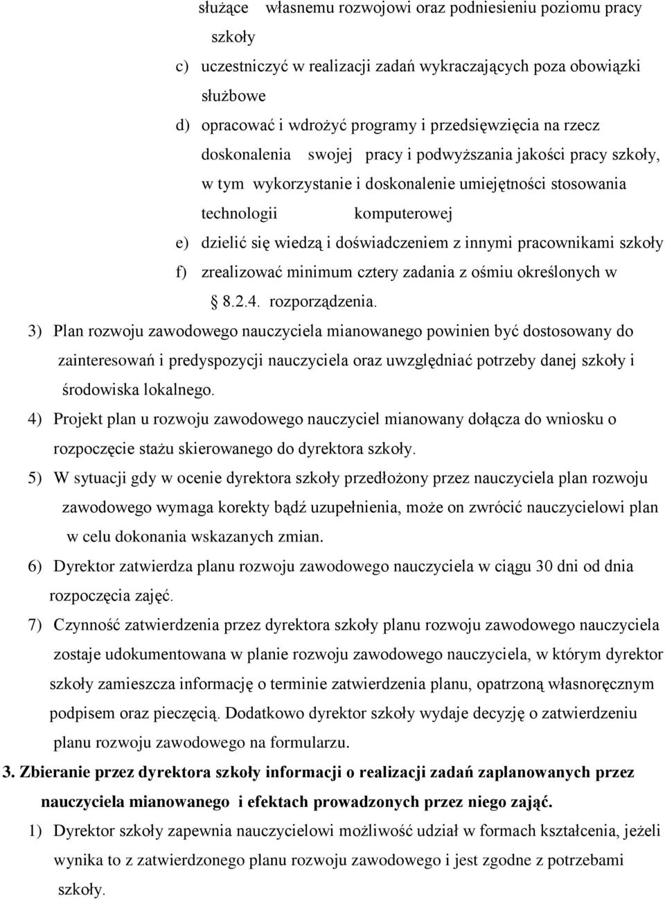 pracownikami szkoły f) zrealizować minimum cztery zadania z ośmiu określonych w 8.2.4. rozporządzenia.