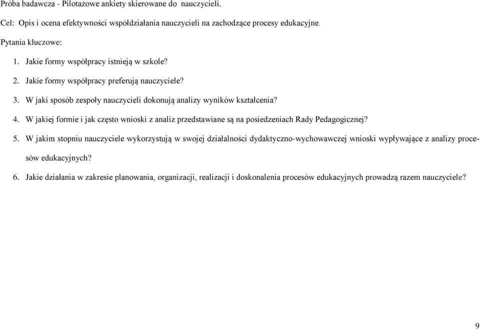 W jakiej formie i jak często wnioski z analiz przedstawiane są na posiedzeniach Rady Pedagogicznej? 5.