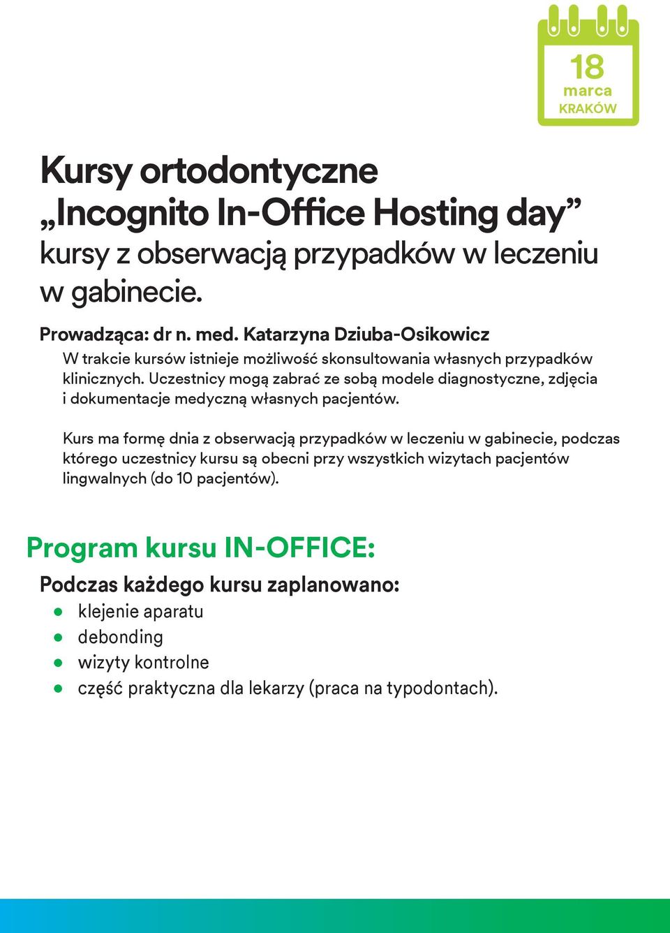 Uczestnicy mogą zabrać ze sobą modele diagnostyczne, zdjęcia i dokumentacje medyczną własnych pacjentów.