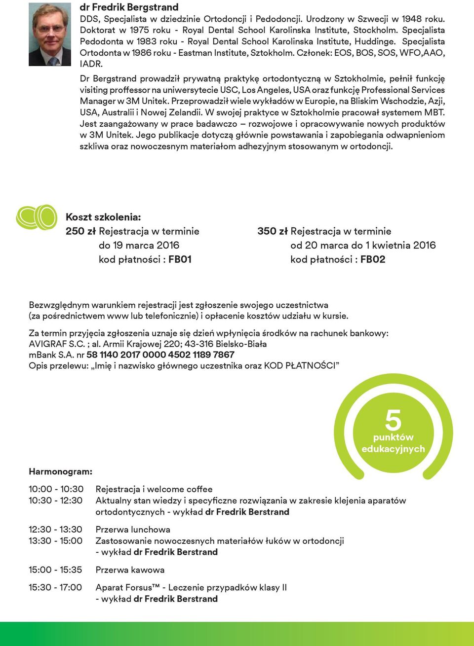 Dr Bergstrand prowadził prywatną praktykę ortodontyczną w Sztokholmie, pełnił funkcję visiting proffessor na uniwersytecie USC, Los Angeles, USA oraz funkcję Professional Services Manager w 3M Unitek.