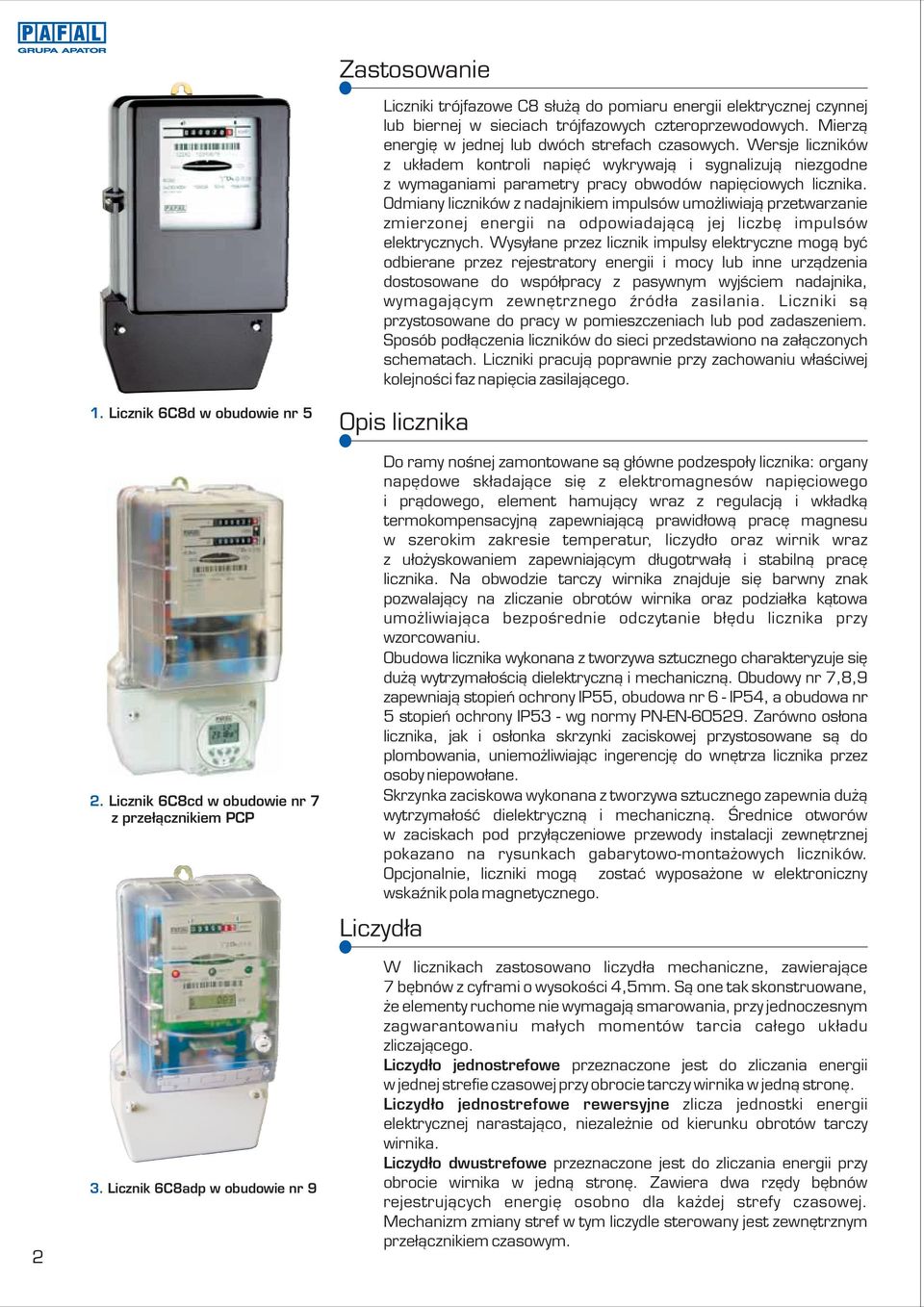 dmiany liczników z nadajnikiem impulsów umo liwiaj¹ przetwarzanie zmierzonej energii na odpowiadaj¹c¹ jej liczbê impulsów elektrycznych.