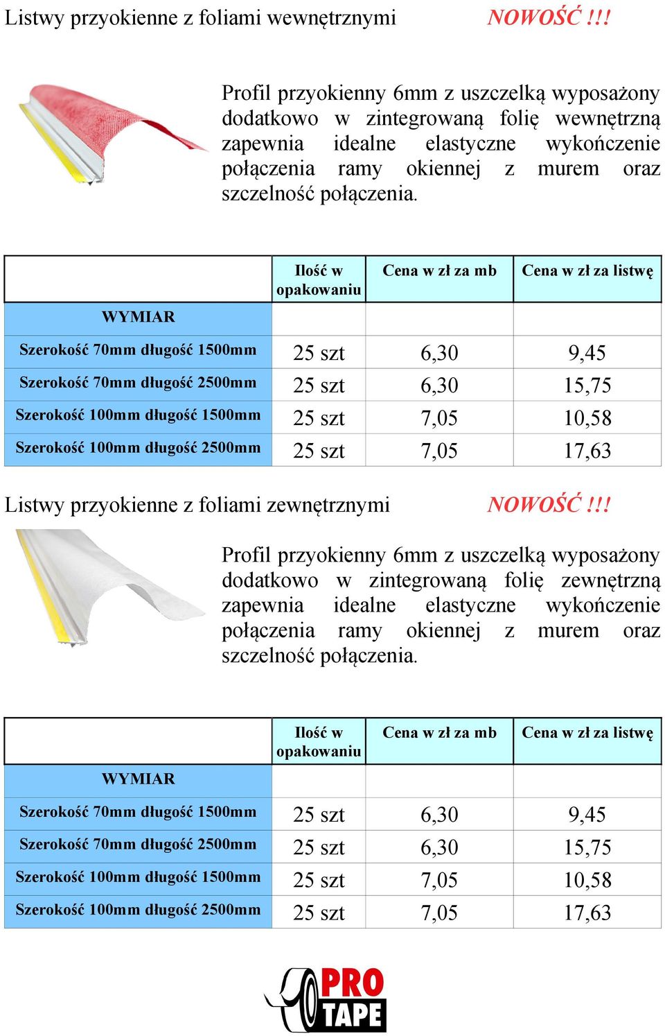 Ilość w opakowaniu Cena w zł za listwę 6,30 6,30 7,05 7,05 9,45 15,75 10,58 17,63 WYMIAR Szerokość 70mm długość 1500mm Szerokość 70mm długość 2500mm Szerokość 100mm długość 1500mm Szerokość 100mm