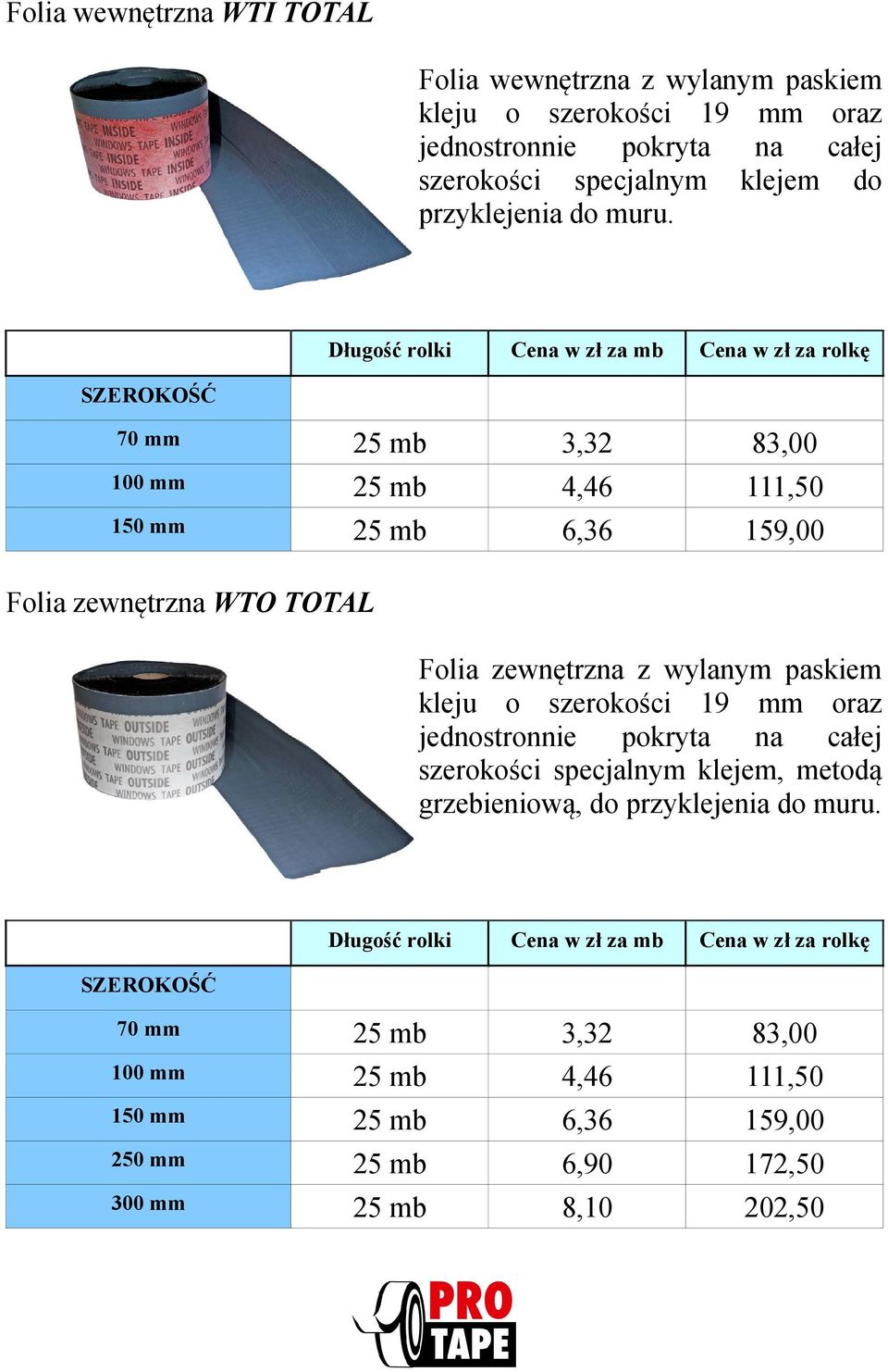 3,32 4,46 6,36 83,00 111,50 159,00 Folia zewnętrzna WTO TOTAL Folia zewnętrzna z wylanym paskiem kleju o szerokości 19